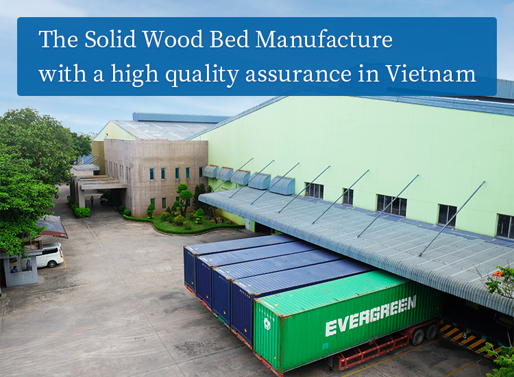 The Solid Wood Bed Manufacture with a high quality assurance in Vietnam